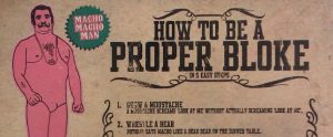 an archaic poster detailing "How to Be a Proper Bloke" giving advice on masculinity